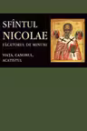 Sfântul Nicolae, făcătorul de minuni. Viața, canonul, acatistul