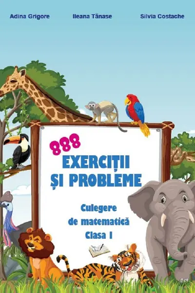 888 exercitii si probleme - culegere de matematica cl. I-a