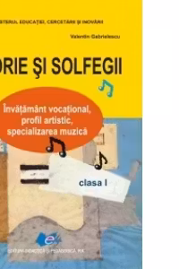 Teorie si solfegii - Clasa 1 - Manual - Ion Vintila, Valentin Gabrielescu