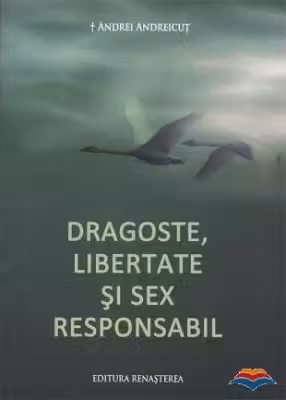 Dragoste, libertate si sex responsabil