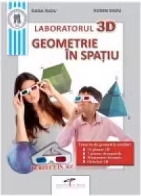 Laboratorul 3D. Geometrie in spatiu - Eugen Radu, Dana Radu