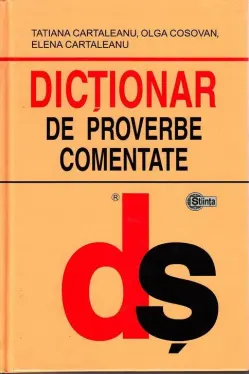Dictionar de proverbe comentate (cartonat)