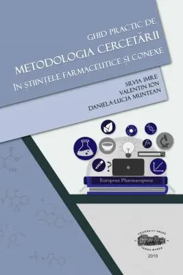 Ghid practic de metodologia cercetarii in stiintele farmaceutice si conexe - Silvia Imre, Valentin Ion, Daniela-Lucia Muntean