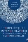 Complicatiile intraoperatorii ale operatiei de cataracta prin facoemulsificare - Dr. Ozana Moraru