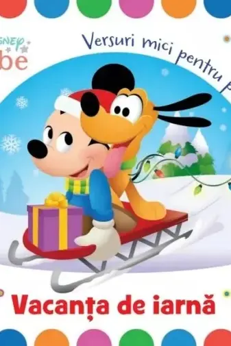 DISNEY BEBE. VACANTA DE IARNA. Versuri mici pentru pitici