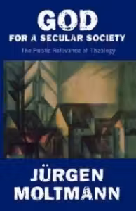 God for a Secular Society: The Public Relevance of Theology
