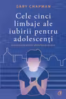 Cele cinci limbaje ale iubirii pentru adolescenti.