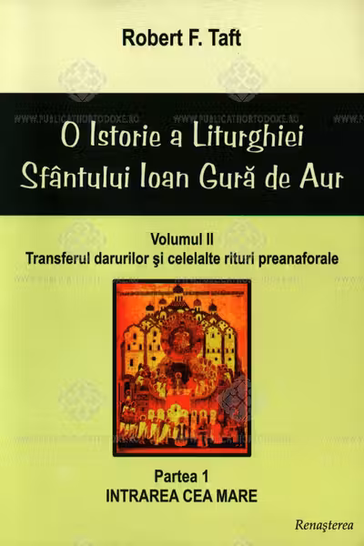 O Istorie a Liturghiei Sfântului Ioan Gură de Aur Vol.2