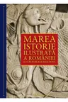 Marea istorie ilustrata a Romaniei si a Republicii moldova