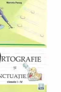 Ortografie si punctuatie pentru clasele I-IV (Marcela Penes)