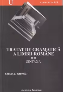 Tratat de gramatica a limbii romane. II Sintaxa