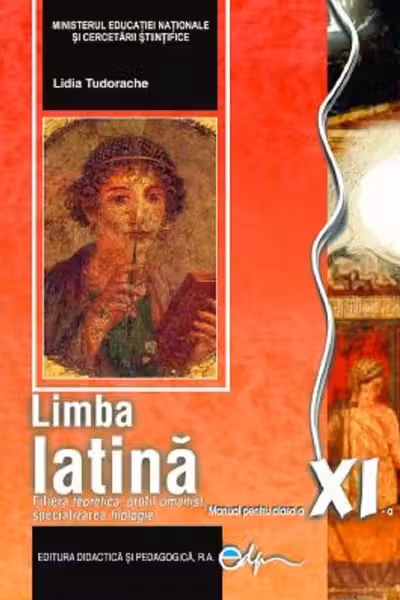 Limba latina. Manual pentru clasa a XI-a (aprobat MEC) (filiera teoretica, profil umanist, specializarea filologie)