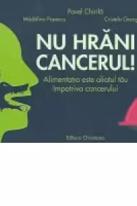 Nu hrani cancerul! Alimentatia este aliatul tau impotriva cancerului