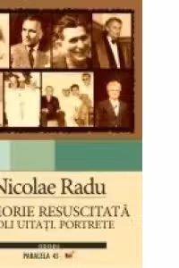 Memorie resuscitata. Idoli uitati. Portrete