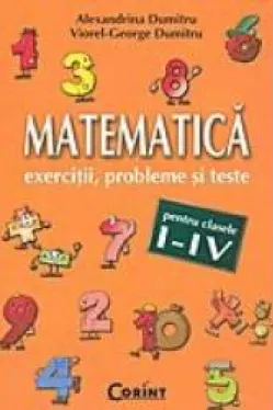 Matematica Exercitii probleme si teste cl I-IV