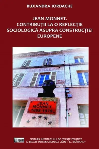 Jean Monnet. Contribuții la o reflecție sociologică asupra construcției europene