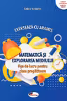 Matematica si explorarea mediului. Exerseaza cu Aramis - Clasa pregatitoare