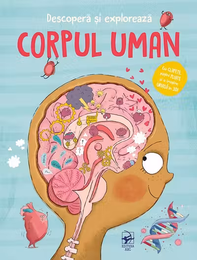 Descopera si exploreaza. Corpul uman