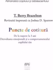 Puncte de cotitura. De la nastere la 3 ani. Dezvoltarea emotionala si a comportamentului copilului tau