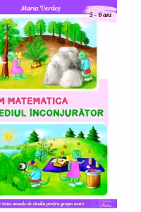 Iubim matematica si mediul inconjurator 5-6 ani