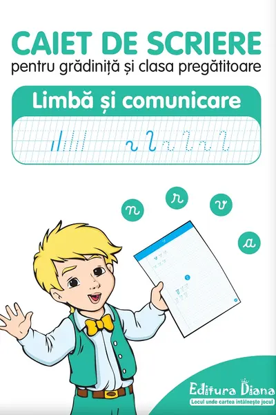 Caiet de scriere pentru grădiniță și clasa pregătitoare. Limba și comunicare