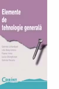 ELEMENTE DE TEHNOLOGIE GENERALA (manual pentru clasa a IX-a)