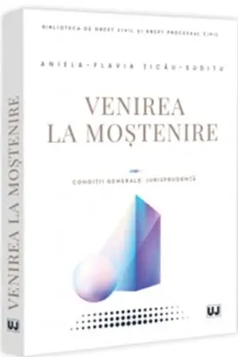 Venirea la mostenire. Conditii generale. Jurisprudenta