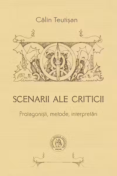 Scenarii ale criticii. Protagonisti, metode, interpretari