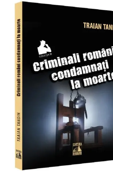 Criminali romani condamnati la moarte