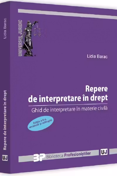 Repere de interpretare in drept. Ghid de interpretare in materie civila.