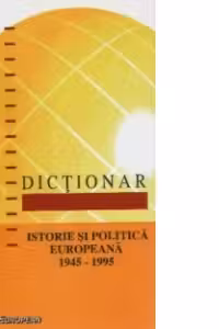 Dictionar de istorie si politica europeana (1945-1995)