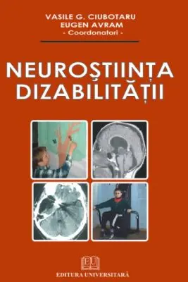 Neurostiinta dizabilitatii - Vasile G. Ciubotaru, Eugen Avram (Coord.)