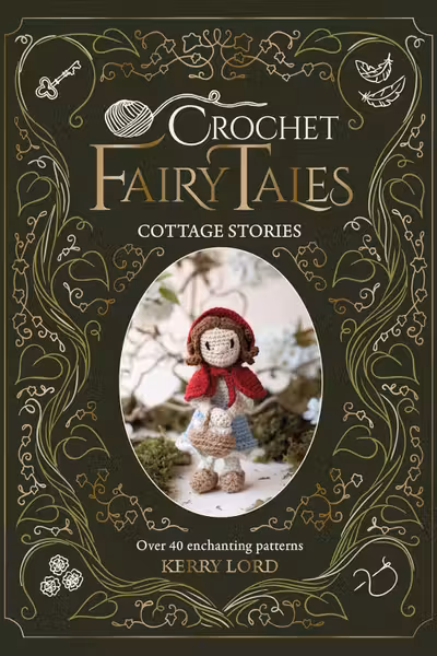 Crochet Fairy Tales: Cottage Stories