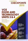 Cambridge Checkpoints VCE Food Technology Units 3 and 4 2015 and Quiz Me More - Glenis Heath, Heather McKenzie, Laurel Tully