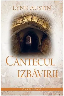 Cantecul Izbavirii volumul 2 SERIA Cronicile regilor