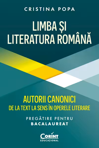 Limba și Literatura Română pregătire Bacalaureat. Autorii canonici de la text la sens în operele literare