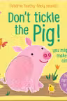 Don't Tickle The Pig! by Sam Taplin