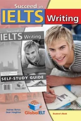 Succeed in IELTS Writing 2015 Self-study Edition - Andrew Betsis, Sean Haughton
