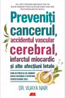 Preveniti cancerul accidentul vascular cerebral infarctul miocardic si alte afectiuni letale