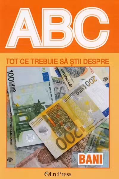 ABC Tot ce trebuie să știi despre bani