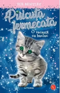 Prima mea lectura. PISICUTA FERMECATA. O vacanta cu bucluc. Sue Bentley. editie noua