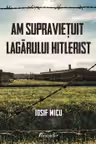 Am supravietuit lagarului hitlerist