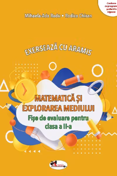 Matematica si explorarea mediului. Exerseaza cu Aramis - Clasa 2