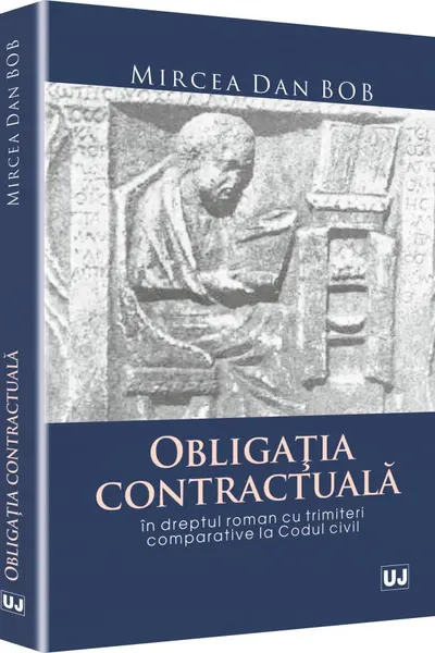 Obligatia contractuala in dreptul roman cu trimiteri comparative la Codul civil