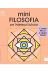 miniFILOSOFIA pe intelesul tuturor