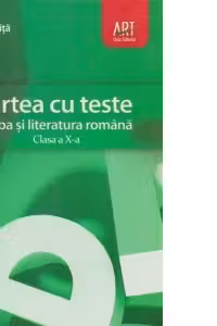 Cartea cu teste. Limba si literatura romana, pentru clasa a X-a
