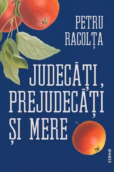 Judecăți, prejudecăți și mere. Sâmburii adevărurilor ascunse