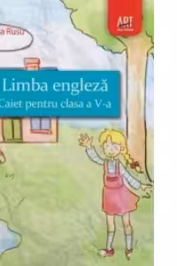 Limba engleza. Caiet pentru clasa a V-a