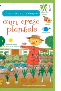 Prima mea carte despre cum cresc plantele