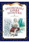 Scriitori romani ilustrari. Frumoasa-i limba noastra